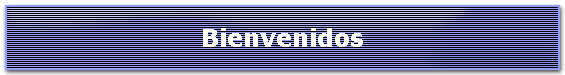 Bienvenidos